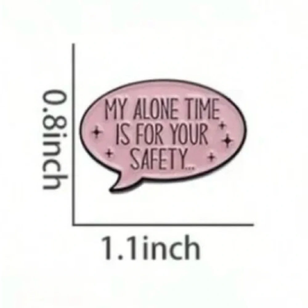 Women’s Jewelry Speech Bubble ‘MY ALONE TIME IS FOR YOUR SAFETY…’ Enamel Pin